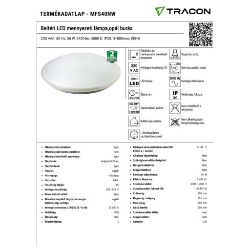 MFS40NW Beltéri LED mennyezeti lámpa,opál burás230 VAC, 50 Hz, 36 W, 2400 lm, 4000 K, IP20, D=500mm,